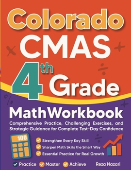 Paperback Colorado CMAS Grade 4 Math Workbook: Comprehensive Practice, Challenging Exercises, and Strategic Guidance for Complete Test-Day Confidence Book
