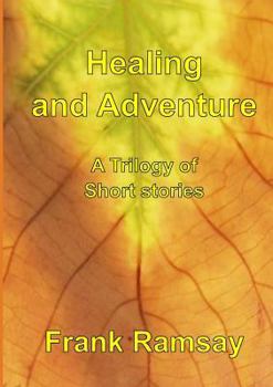 Paperback Healing and Adventure - A Trilogy of Short Stories Book
