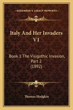 Paperback Italy And Her Invaders V1: Book 1 The Visigothic Invasion, Part 2 (1892) Book