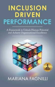 Hardcover Inclusion Driven Performance: A Framework to Unlock Human Potential and Achieve Organizational Excellence Book