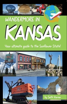 Paperback Wandermore in Kansas: Your ultimate guide to the Sunflower State! Book
