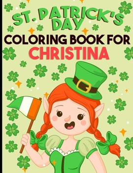 Paperback st patricks day coloring book for girls: personalized coloring book for Christina st patricks day coloring book for adults st patricks day coloring bo Book