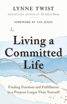 Paperback Living a Committed Life: Finding Freedom and Fulfillment in a Purpose Larger Than Yourself Book
