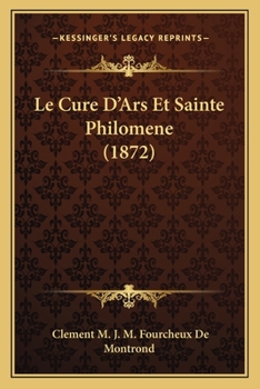 Paperback Le Cure D'Ars Et Sainte Philomene (1872) [French] Book