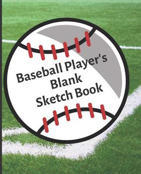 Paperback Baseball Player's Blank Sketch Book: Baseball Brainstorming Team Play Book