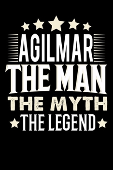 Paperback Notizbuch: Agilmar The Man The Myth The Legend (120 gepunktete Seiten als u.a. Tagebuch, Reisetagebuch oder Projektplaner f?r Vat [German] Book