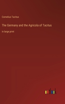 Hardcover The Germany and the Agricola of Tacitus: in large print Book