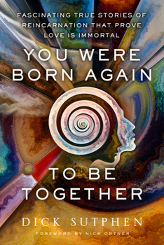 Paperback You Were Born Again to Be Together: Fascinating True Stories of Reincarnation That Prove Love Is Immortal Book