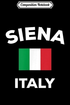 Paperback Composition Notebook: Siena Italy Flag Italia Italian Tourist Souvenir Gift Journal/Notebook Blank Lined Ruled 6x9 100 Pages Book