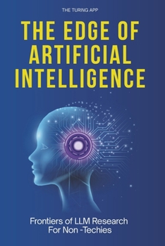 Paperback The Edge of Artificial Intelligence: All You Should Know About Frontiers of LLM Research, For Non -Techies Book