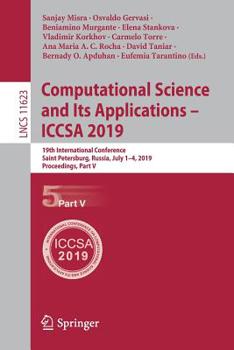 Paperback Computational Science and Its Applications - Iccsa 2019: 19th International Conference, Saint Petersburg, Russia, July 1-4, 2019, Proceedings, Part V Book