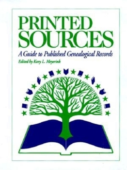 Hardcover Printed Sources: A Guide to Published Genealogical Records Book