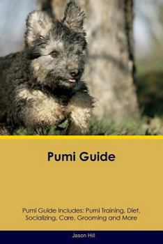 Paperback Pumi Guide Pumi Guide Includes: Pumi Training, Diet, Socializing, Care, Grooming, Breeding and More Book