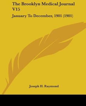 Paperback The Brooklyn Medical Journal V15: January To December, 1901 (1901) Book