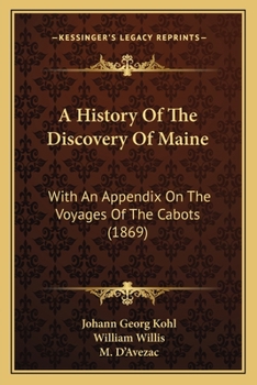 Paperback A History Of The Discovery Of Maine: With An Appendix On The Voyages Of The Cabots (1869) Book