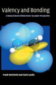 Hardcover Valency and Bonding: A Natural Bond Orbital Donor-Acceptor Perspective Book