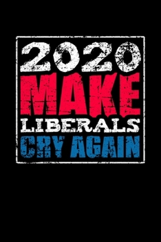 Make Liberals Cry Again: College Ruled Lined Writing Notebook Journal, 6x9, 120 Pages