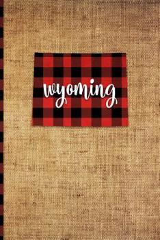 Paperback Wyoming: 6 X 9 108 Pages: Buffalo Plaid Wyoming State Silhouette Hand Lettering Cursive Script Design on Soft Matte Cover Noteb Book