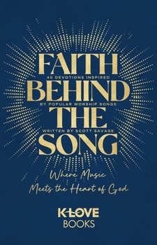 Hardcover Faith Behind the Song: Where Music Meets the Heart of God Book