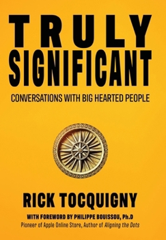 Hardcover Truly Significant: Conversations with Big Hearted People Book