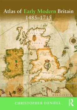 Paperback Atlas of Early Modern Britain, 1485-1715 Book