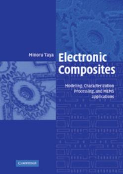 Hardcover Electronic Composites: Modeling, Characterization, Processing, and Mems Applications Book