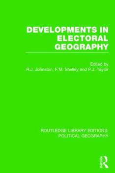 Developments in Electoral Geography - Book  of the Routledge Library Editions: Political Geography