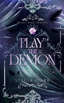 Play the Demon: A Paranormal Urban Fantasy Romance - Book #6 of the Deals with Demons