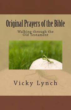 Paperback Original Prayers of the Bible: Walking through the Old Testament Book