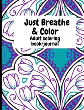 Paperback Just Breathe & Color: Adult Coloring Book/Journal Book
