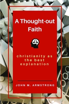 Paperback A Thought-out Faith: Christianity as the Best Explanation Book