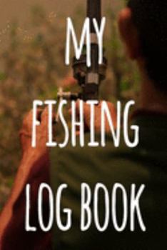 My Fishing Log Book: The perfect way to record your fishing trips! Ideal gift for anyone you know who loves to fish!