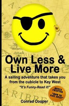 Paperback Own Less & Live More: A sailing adventure that takes you from the cubicle to Key West. Book