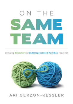 Paperback On the Same Team: Bringing Educators and Underrepresented Families Together (Forge Stronger Ties with Parents and Guardians to Overcome Opportunity an Book