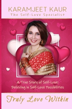 Paperback Truly Love Within: A True Story of Self-Love: Believing in Self-Love Possibilities Book