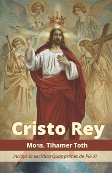 Paperback Cristo Rey: Incluye la enc?clica Quas primas de P?o XI [Spanish] Book