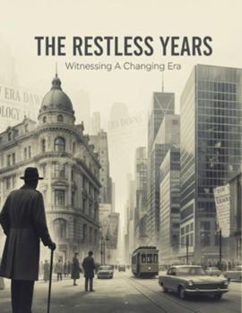 Paperback The Restless Years: Witnessing A Changing Era Book