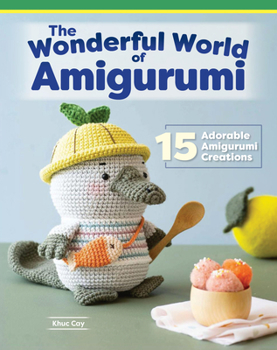 Wonderful World of Amigurumi: 15 Adorable Amigurumi Creations (Landauer) How to Crochet Cuddly Animal Soft Toys with Cute Accessories Like Hats, Scarves, Glasses, and Capes