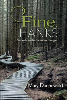 Paperback Fine, Thanks: Stories from the Cancerland Jungle Book