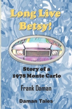 Paperback LONG LIVE BETSY - A Short Story Of A 1978 Monte Carlo! Book