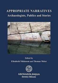 Paperback Appropriate Narratives: Archaeologists, Publics and Stories Book