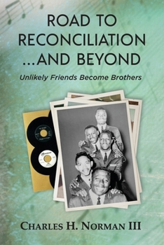 Paperback Road to Reconciliation... And Beyond Unlikely Friends Become Brothers Book