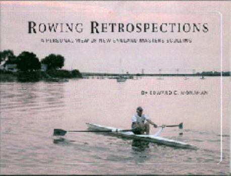 Paperback Rowing Retrospectives: A Personal View of New England Masters Sculling Book
