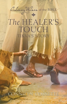 Ordinary Women of the Bible: The Healer's Touch Tikva's Story - Book  of the Ordinary Women of the Bible