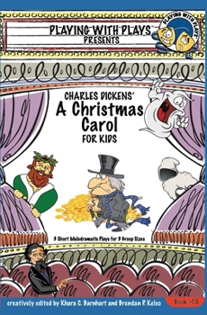Paperback Charles Dickens' A Christmas Carol for Kids: 3 Short Melodramatic Plays for 3 Group Sizes Book