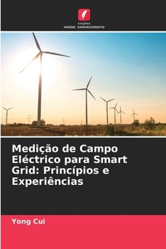 Paperback Medição de Campo Eléctrico para Smart Grid: Princípios e Experiências [Portuguese] Book