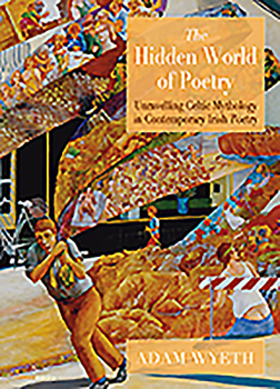 Paperback The Hidden World of Poetry: Unravelling Celtic Mythology in Contemporary Irish Poetry Book