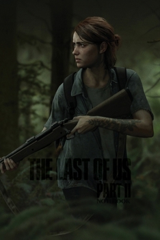 Paperback The Last of Us Part II Notebook: THE LAST OF US PART 2 120 Empty Pages With Lines Size 6 X 9 Book