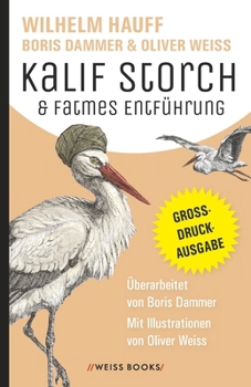 Paperback Kalif Storch & Fatmes Entführung: Hauffs Märchenklassiker in neuer Überarbeitung von Boris Dammer, mit Illustrationen von Oliver Weiss. Großdruck-Ausg [German] Book