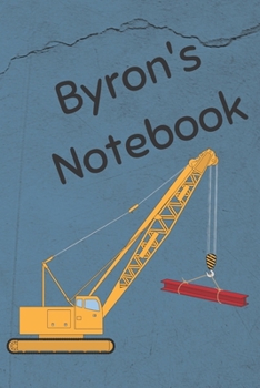 Paperback Byron's Notebook: Heavy Equipment Crane Cover 6x9" 200 pages personalized journal/notebook/diary Book